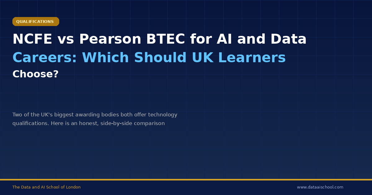 NCFE vs Pearson BTEC for AI and Data Careers: Which Should UK Learners Choose?